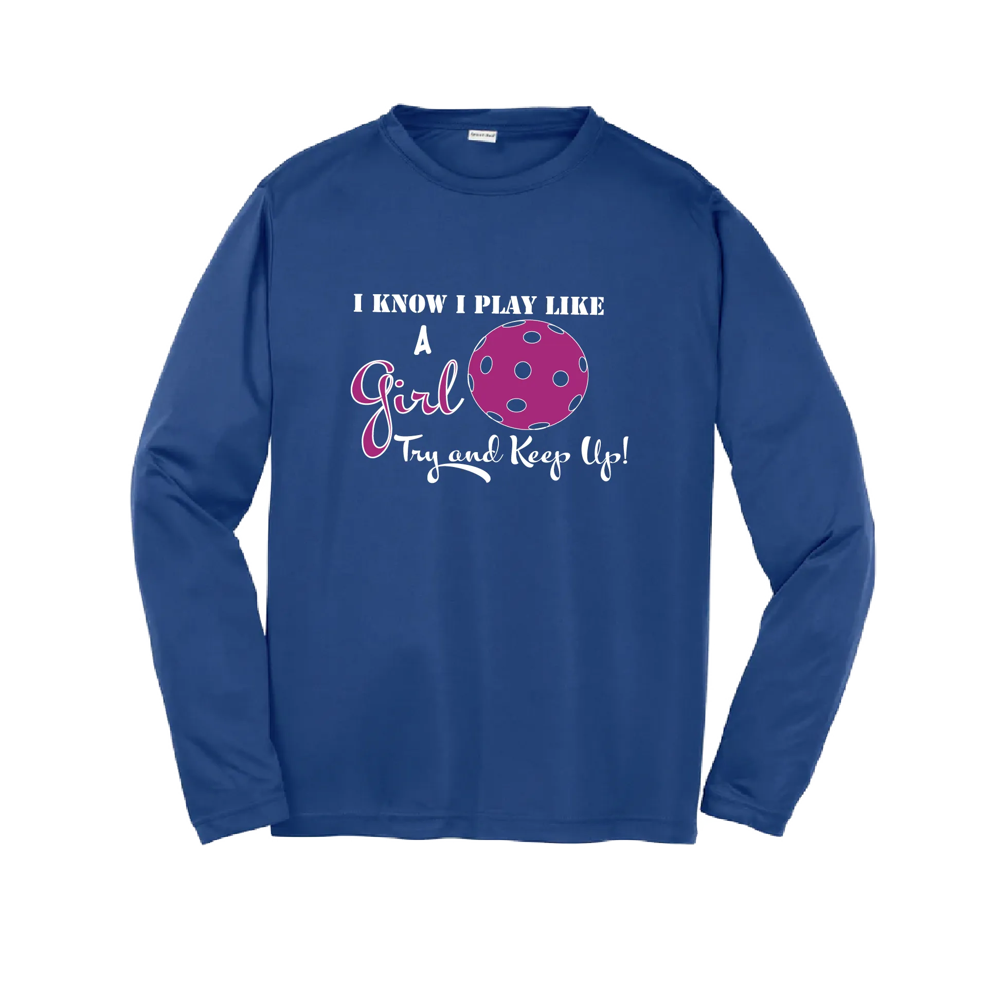 I Know I Play Like A Girl, Try To Keep Up | Youth Long Sleeve Atheletic Shirt | 100% Polyester