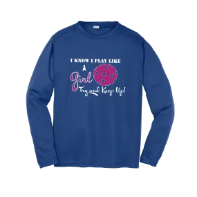 I Know I Play Like A Girl, Try To Keep Up | Youth Long Sleeve Atheletic Shirt | 100% Polyester