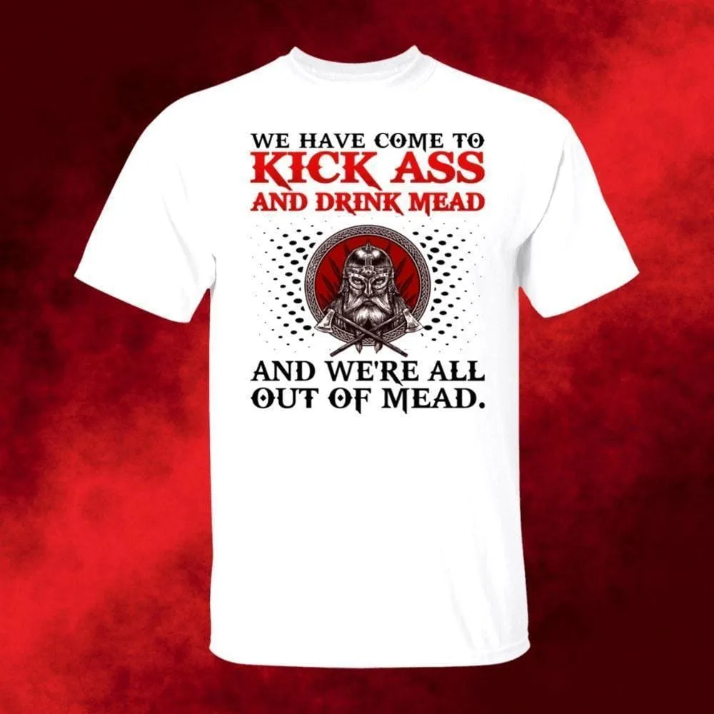 We Have Come To Kick Ass White T-Shirt